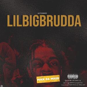 LIL BIG BRUDDA (Explicit)