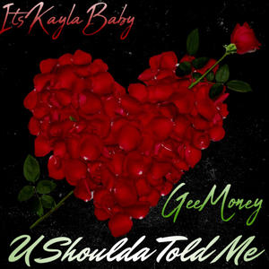 U shoulda told me (feat. GeeMoney) (Explicit)