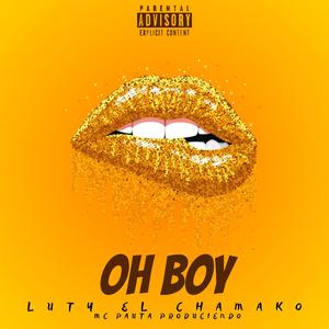 Oh Boy (feat. Luty El Chamako) [Explicit]