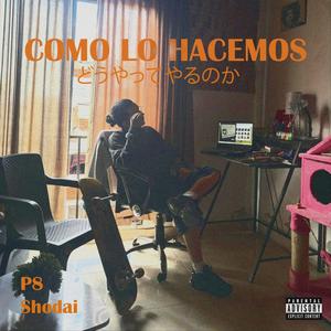 COMO LO HACEMOS (feat. Shodai) [Explicit]