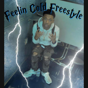 Feelin Cold Freestyle (Explicit)