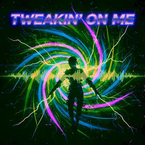 Tweakin' on me