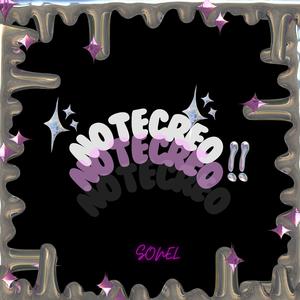 NO TE CREO (Explicit)