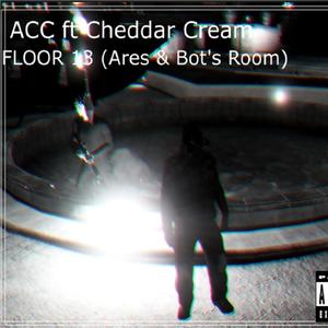 Floor 13 (Ares & Bot's room) (feat. Cheddar Cream) [Explicit]