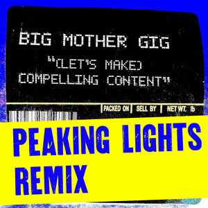 (Let's Make) Compelling Content [Peaking Lights Remix]