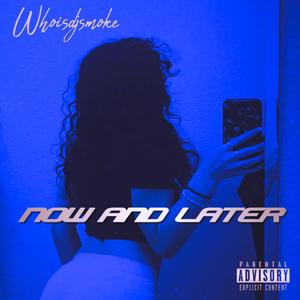 Now And Later (feat. CH Styloo) (Explicit)