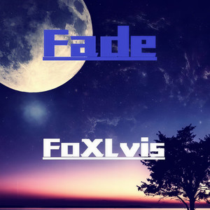 Fade (FoXLvis Remake)