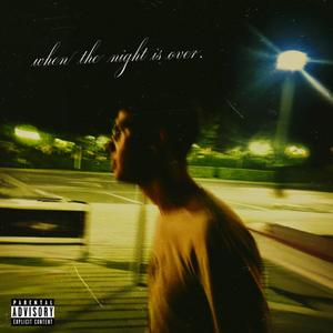 when the night is over. (Explicit)