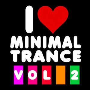 I Love Minimal Trance, Vol. 2