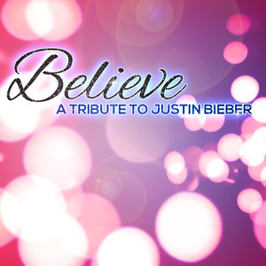 Believe - A Tribute to Justin Bieber