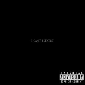 I Can't Breathe (Explicit)