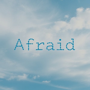 Afraid