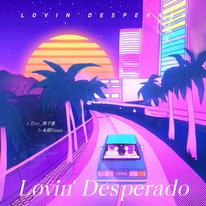 爱之逃Lovin' Desperado