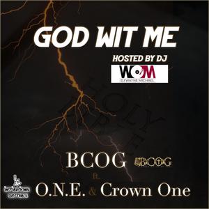 God Wit Me (feat. BCOG, O.N.E. & Crown One)