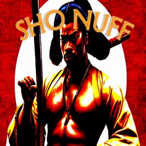 Sho Nuff (Explicit)