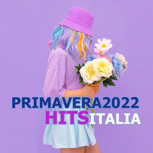 PRIMAVERA 2022 HITS ITALIA (Explicit)