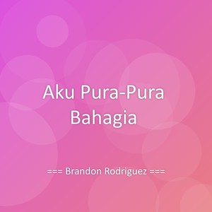 Aku Pura-Pura Bahagia
