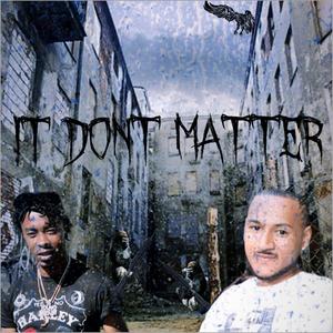 IT DONT MATTER(feat. Bar Da Great) (Explicit)