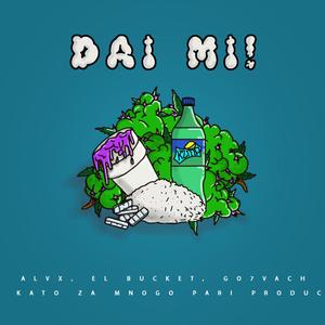 DAI MI!(feat. EL BUCKET) (Explicit)