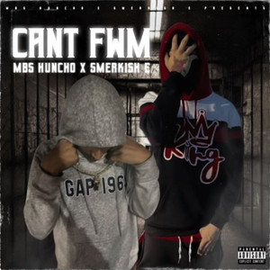 Can't FWM (feat. Smerkish E) [Explicit]