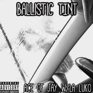 Ballistic Tint (feat. LA LUKO) [Explicit]