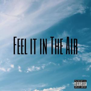 FEEL IT IN THE AIR (Explicit)