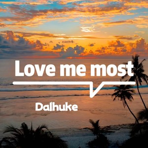 Love me most-Dalhuke