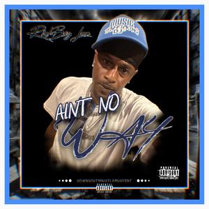 Ain't No Way (Explicit)