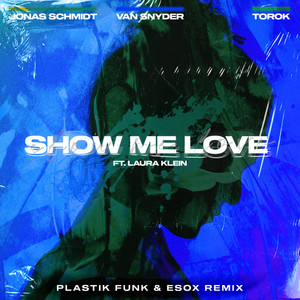 Show Me Love (feat. Laura Klein, Esox, TOROK) (Plastik Funk Extended Remix)