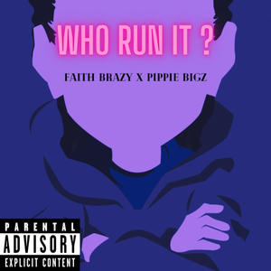 Who Run It? (feat. PIPPIE BIGZ) (Explicit)