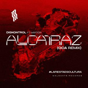 Alcatraz (feat. Martior) (Oca MX Remix)