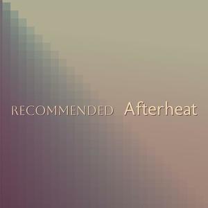 Recommended Afterheat