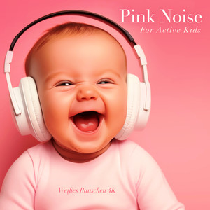 Pink Noise For Active Kids (Einschlafhilfe für Aktive Kinder)