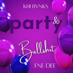 Party & Bullshit(feat. Khi bvnks) (Explicit)