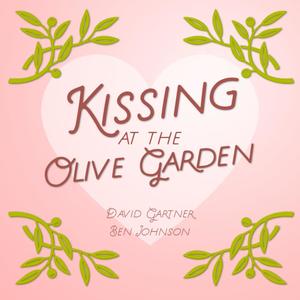 Kissing at the Olive Garden (feat. Ben Johnson)