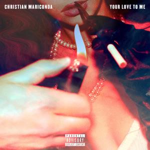 Your Love To Me (Explicit)