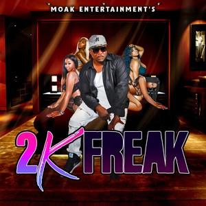 Moak Entertainment's 2kfreak (Explicit)