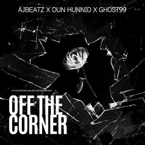 OFF THE CORNER (feat. Dun hunnid ) [Explicit]