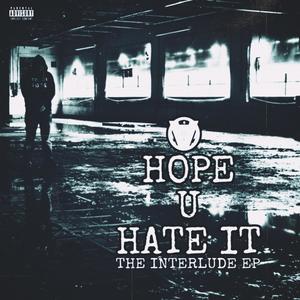 Hope U Hate IT: The Interlude (Explicit)