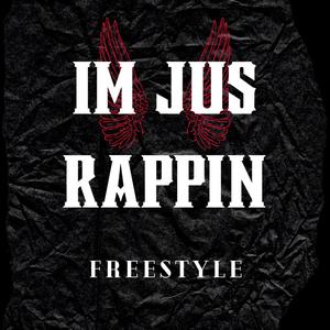 Im Jus Rappin (Freestyle) (Explicit)