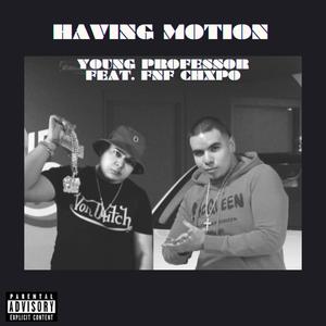 Having Motion (feat. FNF CHXPO) [Explicit]