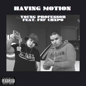 Having Motion (feat. FNF CHXPO) (Explicit)