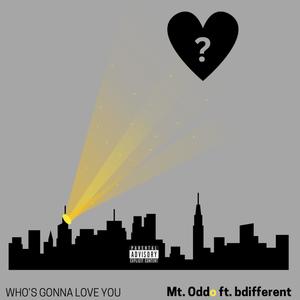 Who's Gonna Love You (feat. bdifferent) (Explicit)