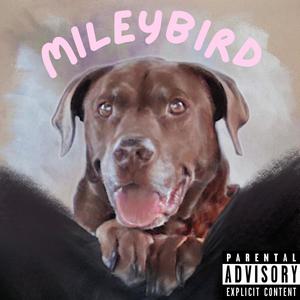 Mileybird (Explicit)