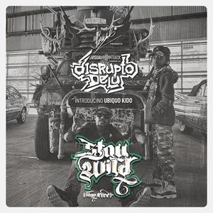 Stay Wild (Stay Free) (feat. Ubiquo Kido & DisRupto DeLu)