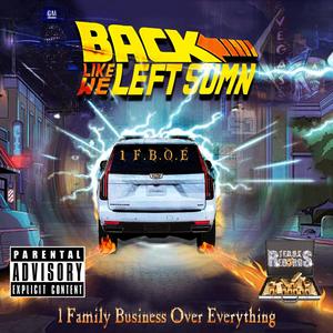 BACK LIKE WE LEFT SUMn (feat. 1 F.B.OE. DOW JONES, Motor City Dutch & 1 F.B.O.E. KEN FRANKLIN) (Explicit)