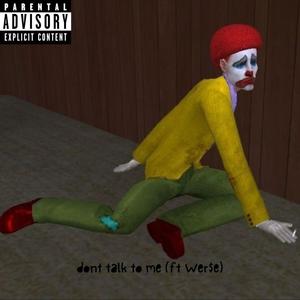 dont talk to me (feat. Wer$e) (Explicit)