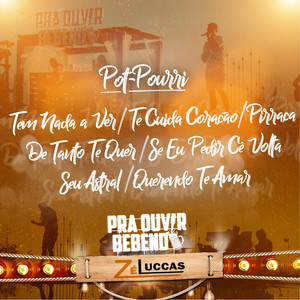 Pot-Pourri: Tem Nada a Ver / Te Cuida Coração / Pirraça / De Tanto Te Quer / Se Eu Pedir Cê Volta / Seu Astral / Querendo Te Amar (Ao Vivo)