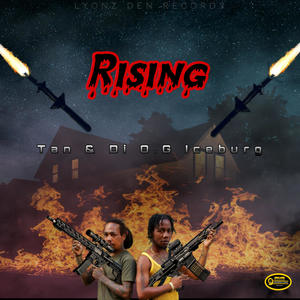 Rising (feat. Tan & Di O.G Iceburg) [Explicit]