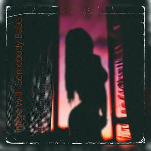 Inlove With Somebody Babe